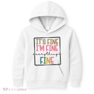 Its Fine Im Fine Everything Is Fine Funny Quote Kids Hoodie