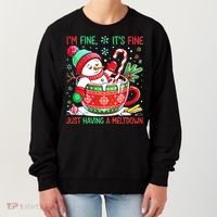 I'm Fine Its Fine Just Having A Meltdown Funny Snowman Christmas Women's Sweatshirt thumb 0