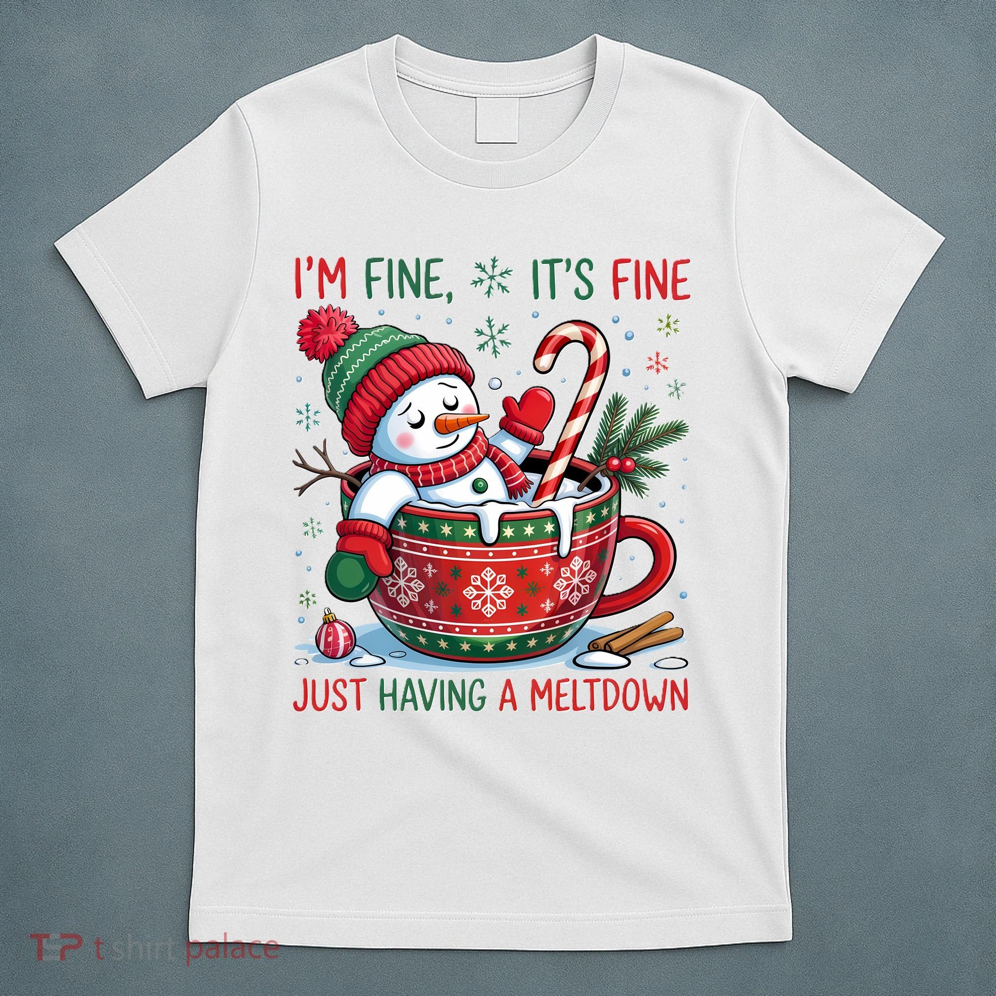 I'm Fine Its Fine Just Having A Meltdown Funny Snowman Christmas T-Shirt