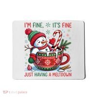 I'm Fine Its Fine Just Having A Meltdown Funny Snowman Christmas Mousepad thumb 0