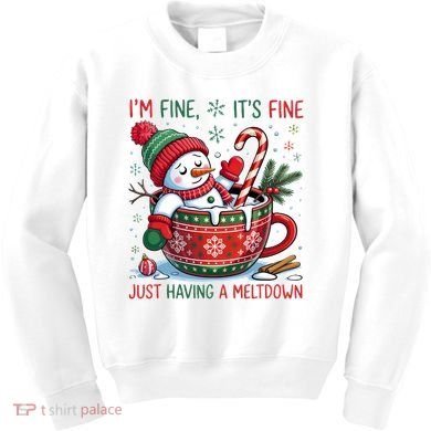 I'm Fine Its Fine Just Having A Meltdown Funny Snowman Christmas Kids Sweatshirt
