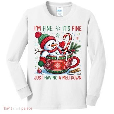 I'm Fine Its Fine Just Having A Meltdown Funny Snowman Christmas Kids Long Sleeve Shirt
