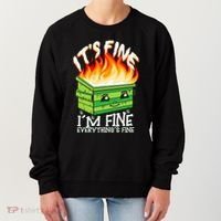 ItS Fine IM Fine Everything Is Fine Dumpster Fire Funny Women's Sweatshirt thumb 0