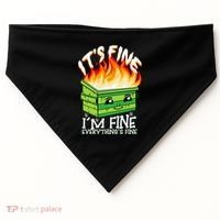 ItS Fine IM Fine Everything Is Fine Dumpster Fire Funny USA-Made Doggie Bandana thumb 0