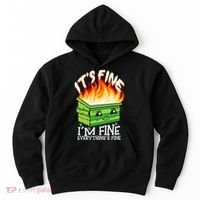 ItS Fine IM Fine Everything Is Fine Dumpster Fire Funny Hoodie thumb 0