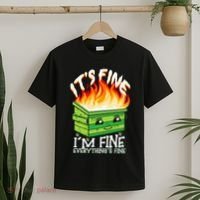 ItS Fine IM Fine Everything Is Fine Dumpster Fire Funny T-Shirt thumb 2