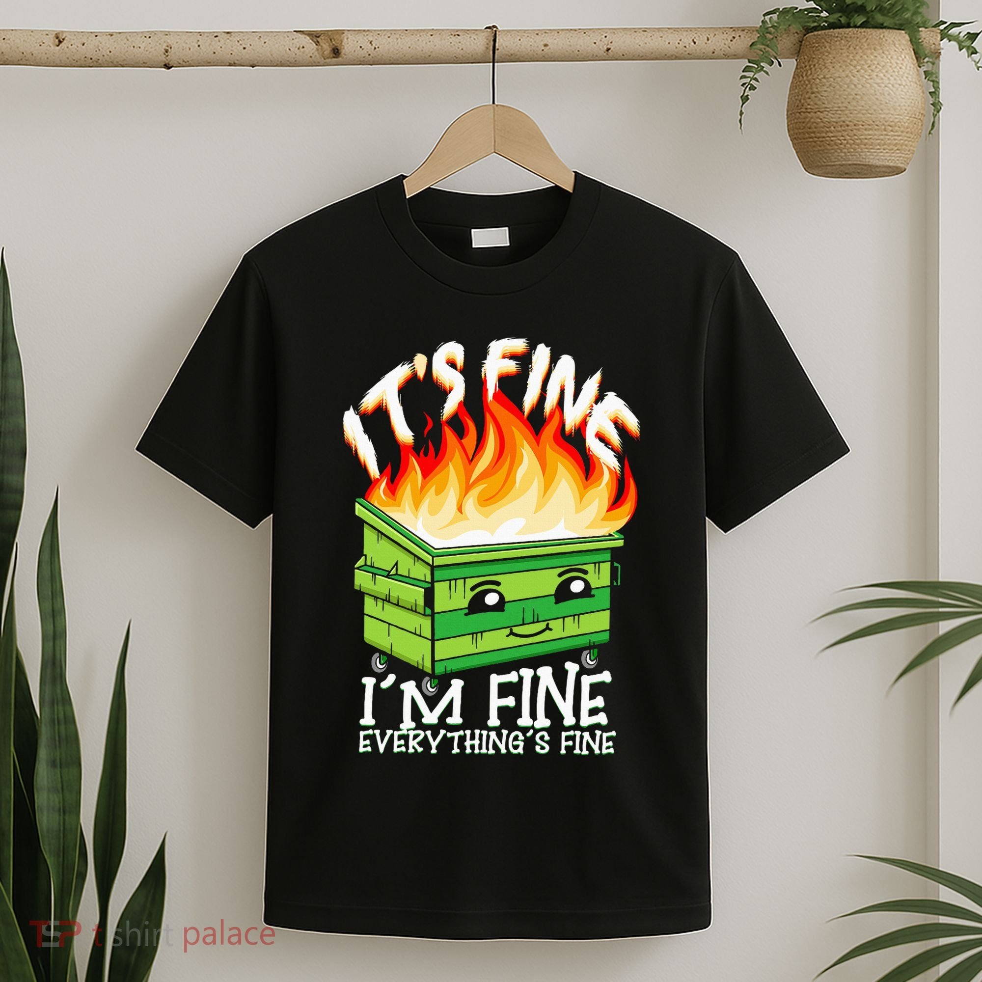 ItS Fine IM Fine Everything Is Fine Dumpster Fire Funny T-Shirt