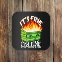 ItS Fine IM Fine Everything Is Fine Dumpster Fire Funny Coaster thumb 0