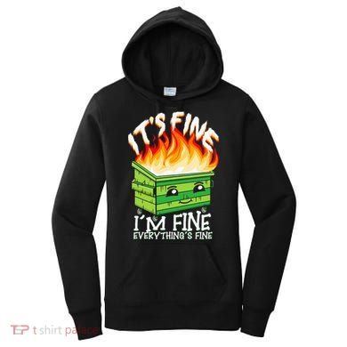 ItS Fine IM Fine Everything Is Fine Dumpster Fire Funny Women's Hoodie