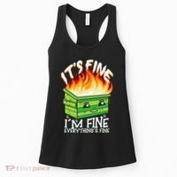 ItS Fine IM Fine Everything Is Fine Dumpster Fire Funny Women's Tank Top thumb 0