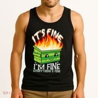 ItS Fine IM Fine Everything Is Fine Dumpster Fire Funny Tank Top thumb 3