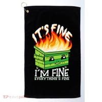 ItS Fine IM Fine Everything Is Fine Dumpster Fire Funny Golf Towel thumb 0