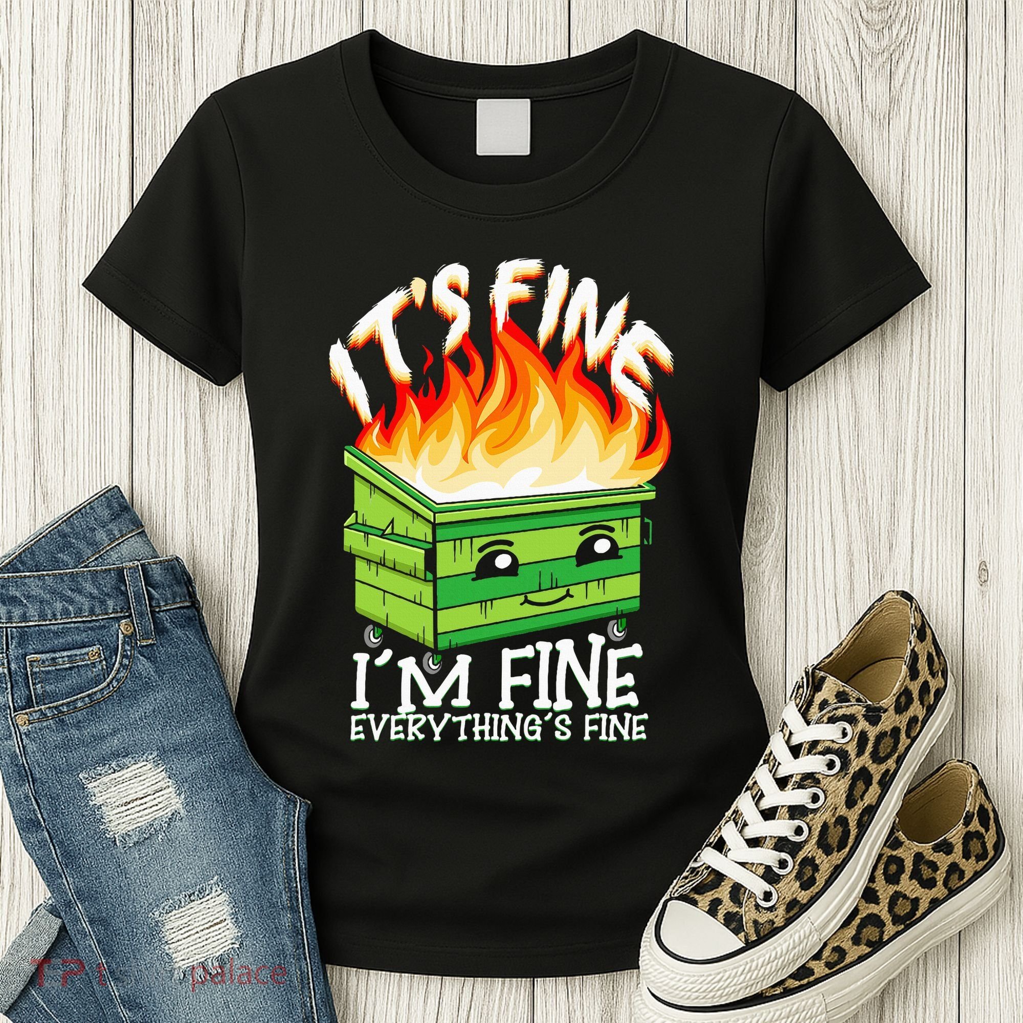 ItS Fine IM Fine Everything Is Fine Dumpster Fire Funny Women's T-Shirt