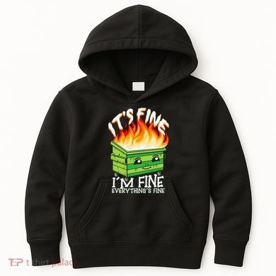 ItS Fine IM Fine Everything Is Fine Dumpster Fire Funny Kids Hoodie
