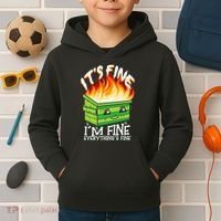 ItS Fine IM Fine Everything Is Fine Dumpster Fire Funny Kids Hoodie thumb 2