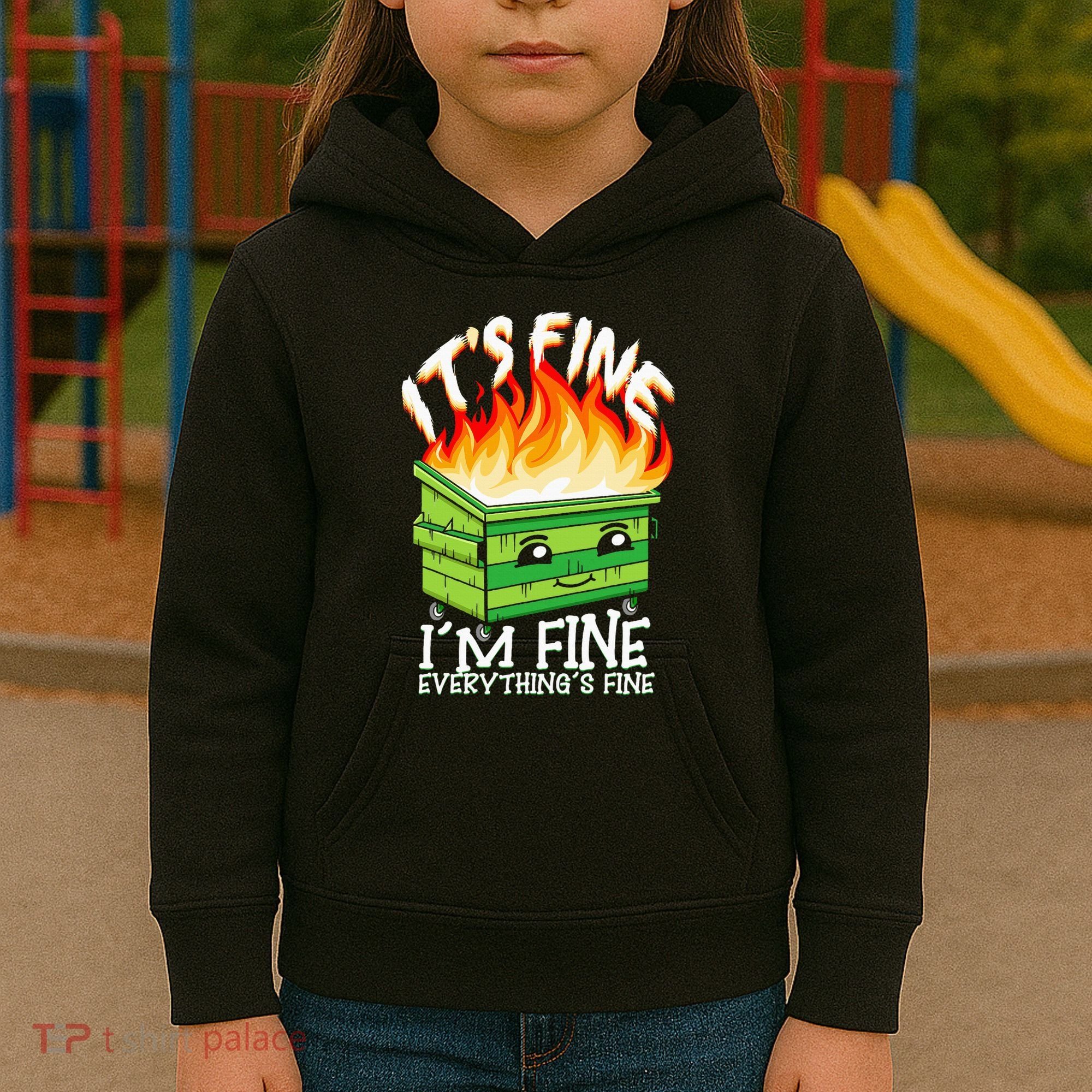ItS Fine IM Fine Everything Is Fine Dumpster Fire Funny Kids Hoodie