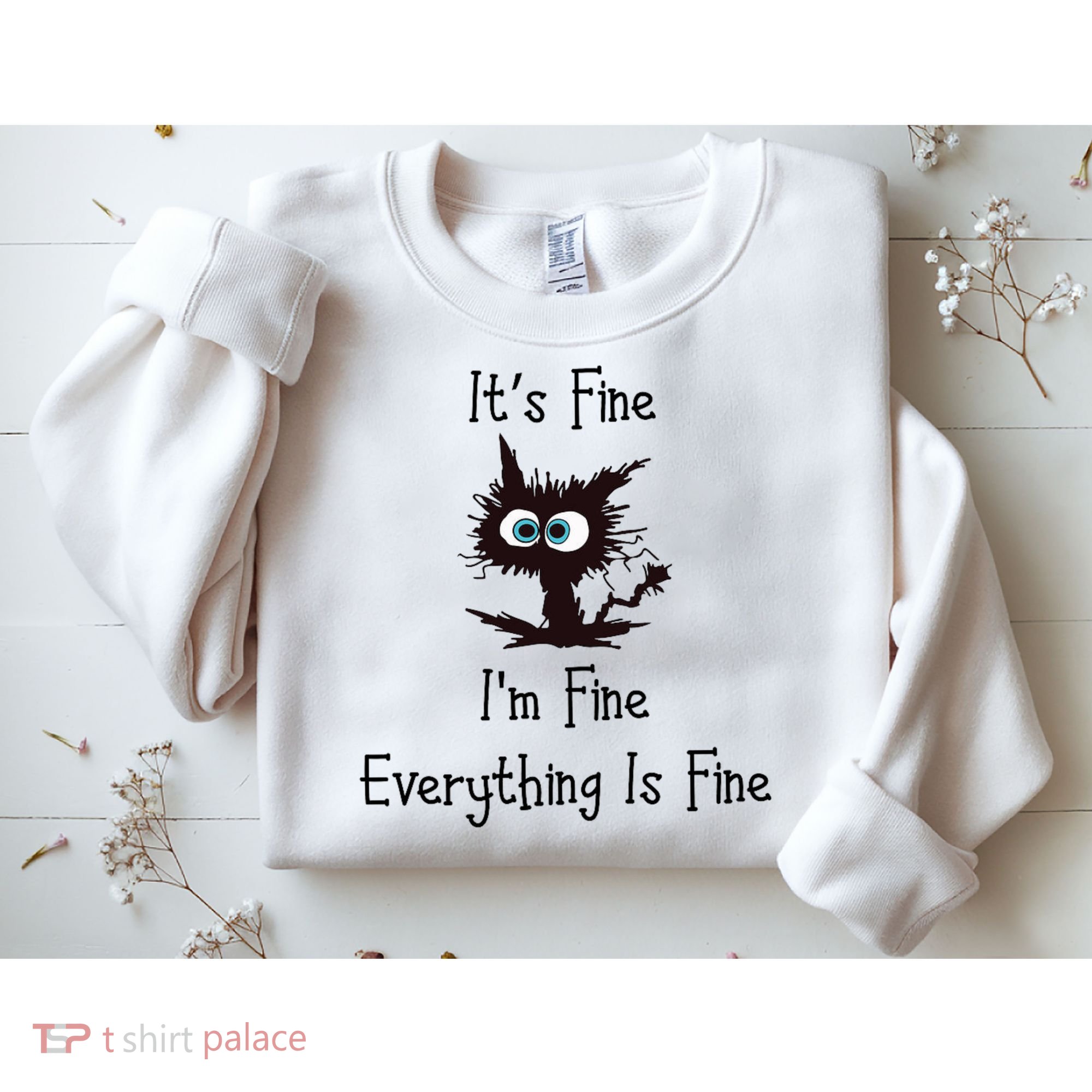 It's Fine I'm Fine Everything Is Fine Sweatshirt