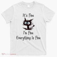 It's Fine I'm Fine Everything Is Fine T-Shirt thumb 0