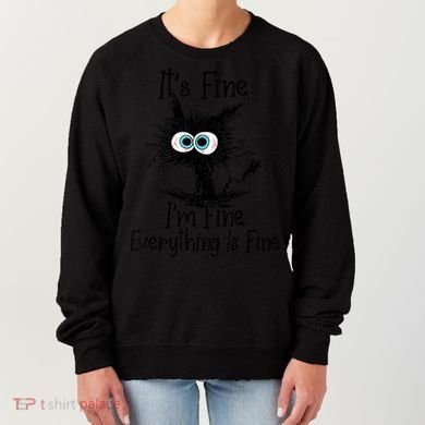It's Fine I'm Fine Everything Is Fine Funny Cat Women's Sweatshirt