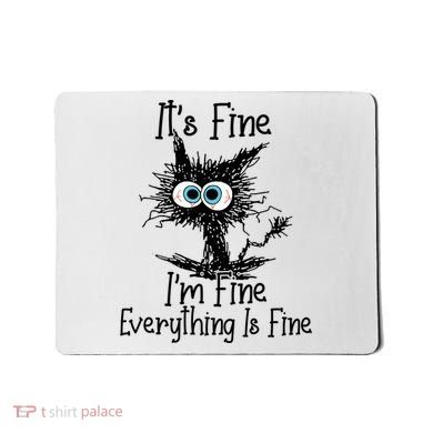 It's Fine I'm Fine Everything Is Fine Funny Cat Mousepad
