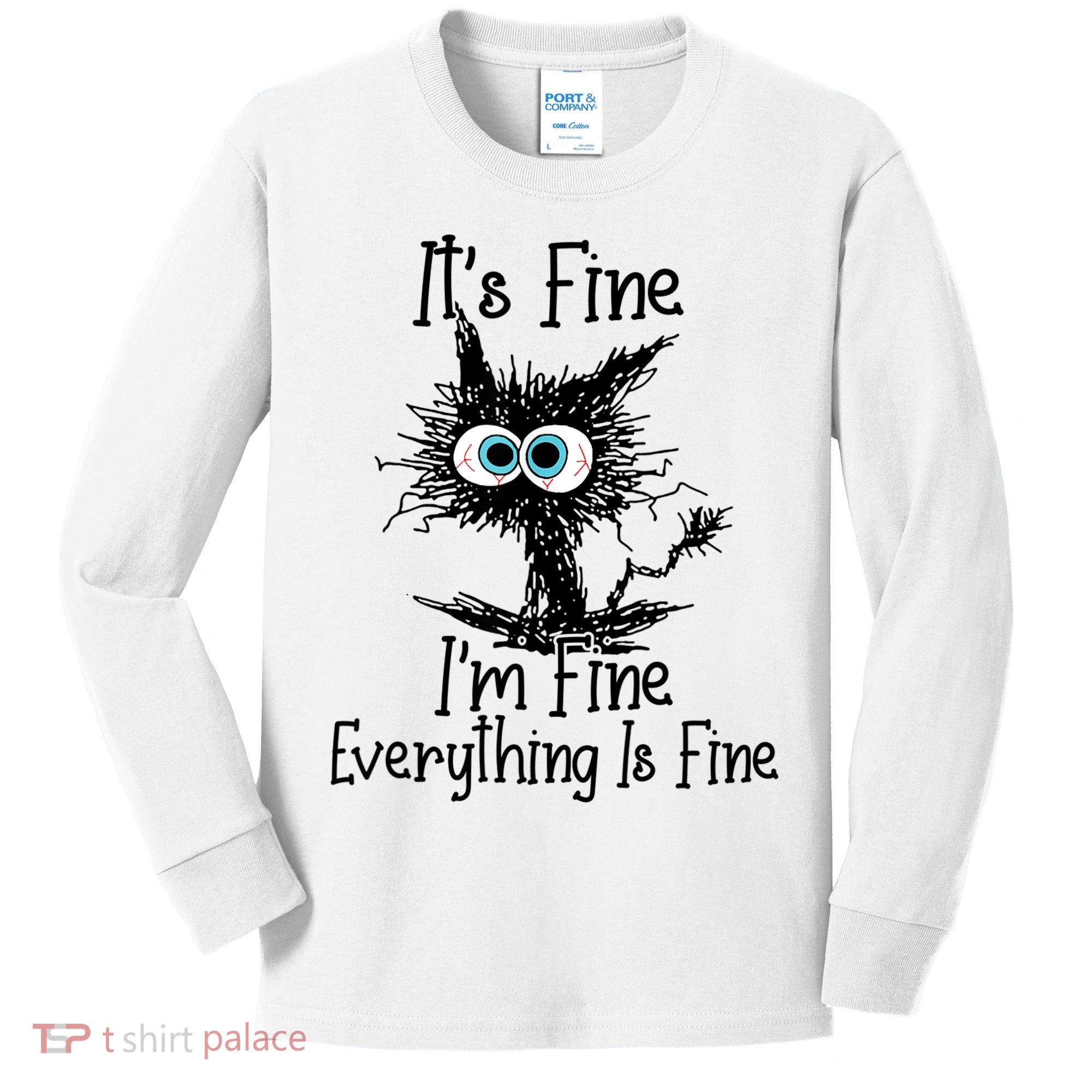 It's Fine I'm Fine Everything Is Fine Funny Cat Kids Long Sleeve Shirt