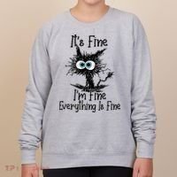 It's Fine I'm Fine Everything Is Fine Funny Cat Gift Women's Sweatshirt thumb 0