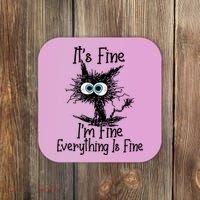 It's Fine I'm Fine Everything Is Fine Funny Cat Gift Coaster thumb 0