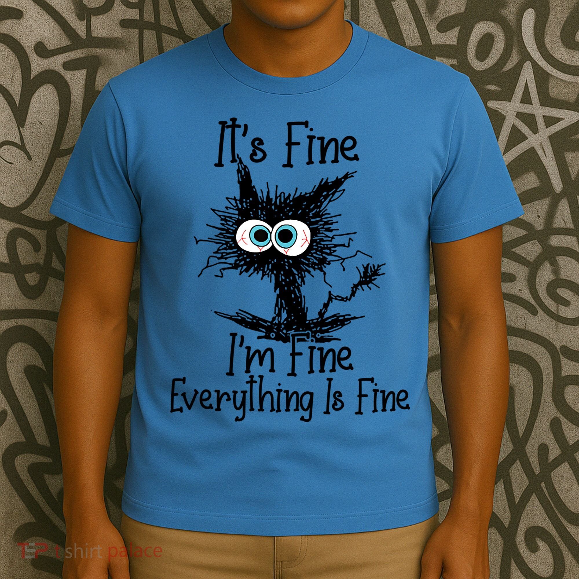 It's Fine I'm Fine Everything Is Fine Funny Cat Gift T-Shirt