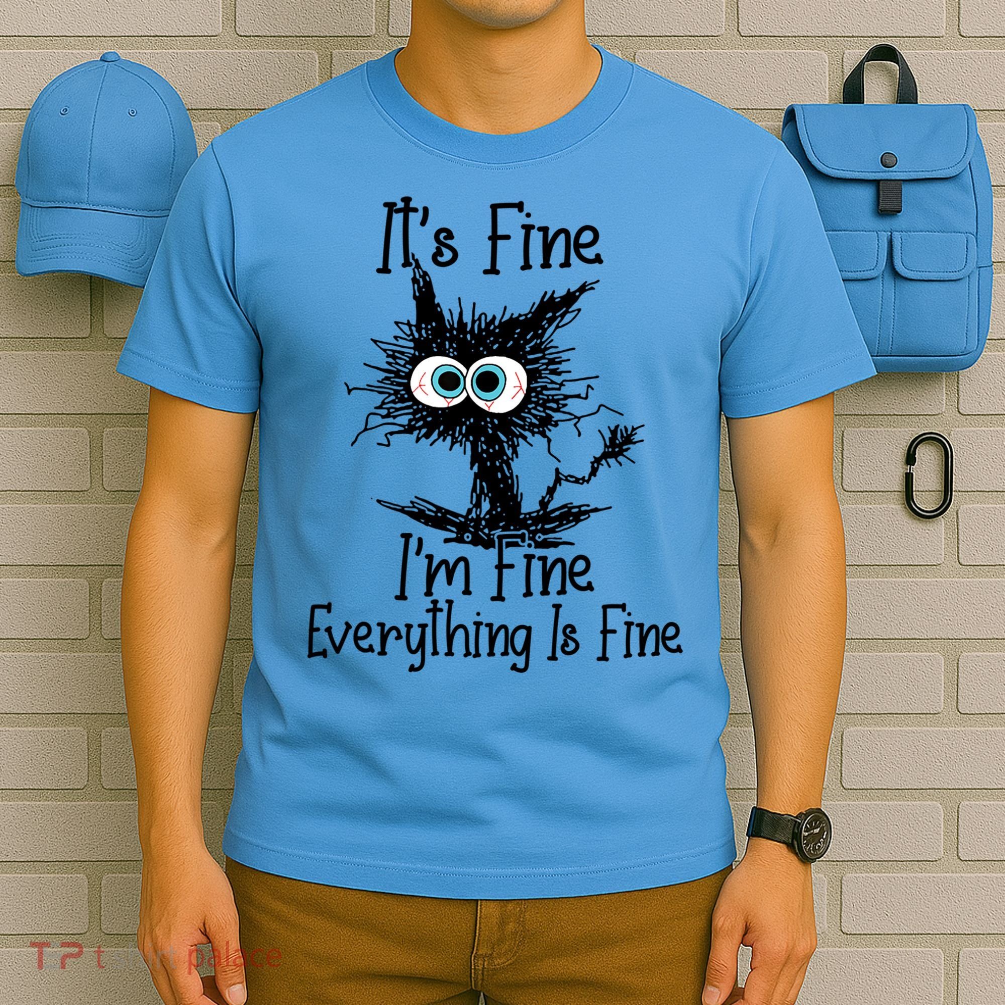 It's Fine I'm Fine Everything Is Fine Funny Cat Gift T-Shirt