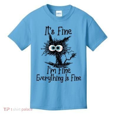 It's Fine I'm Fine Everything Is Fine Funny Cat Gift Kids T-Shirt