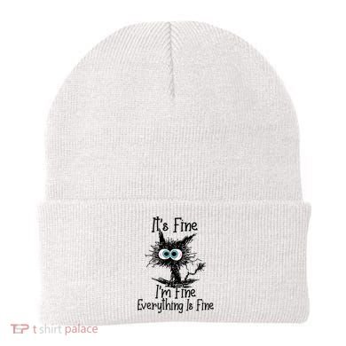 It's Fine I'm Fine Everything Is Fine Funny Cat Gift Beanie