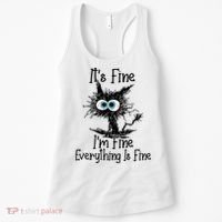 It's Fine I'm Fine Everything Is Fine Funny Cat Gift Women's Tank Top thumb 0