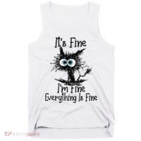 It's Fine I'm Fine Everything Is Fine Funny Cat Gift Tank Top thumb 0