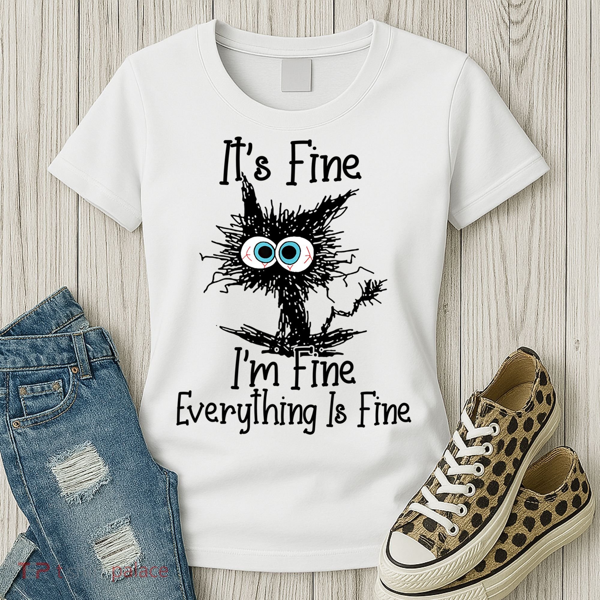 It's Fine I'm Fine Everything Is Fine Funny Cat Gift Women's T-Shirt