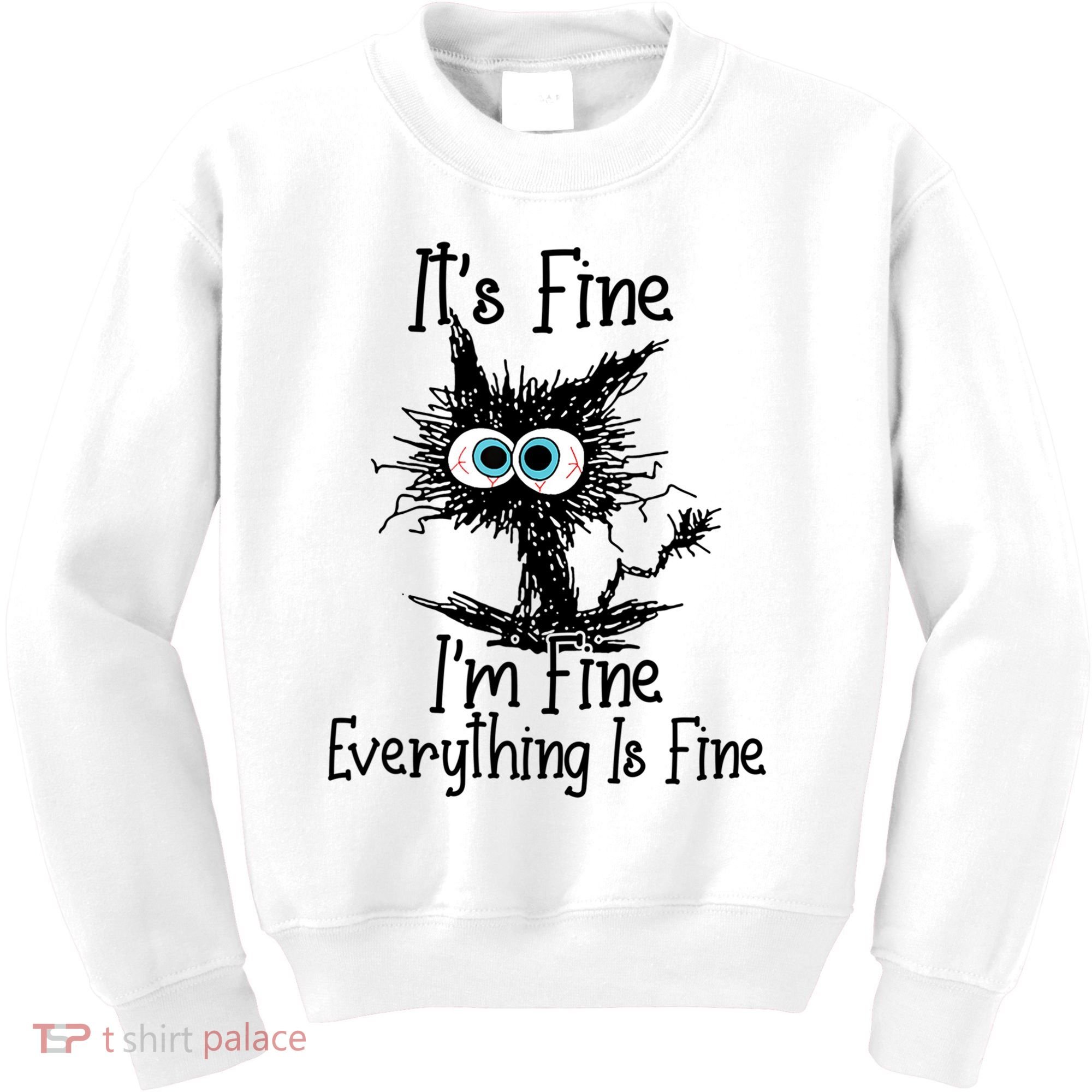 It's Fine I'm Fine Everything Is Fine Funny Cat Gift Kids Sweatshirt