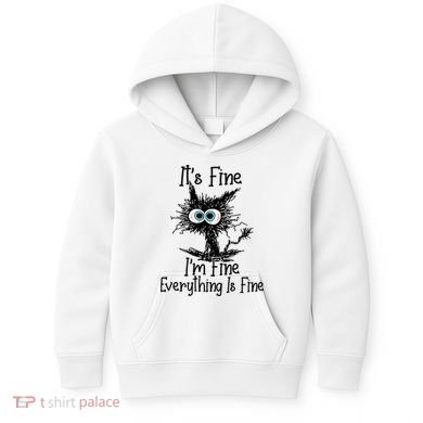 It's Fine I'm Fine Everything Is Fine Funny Cat Gift Kids Hoodie