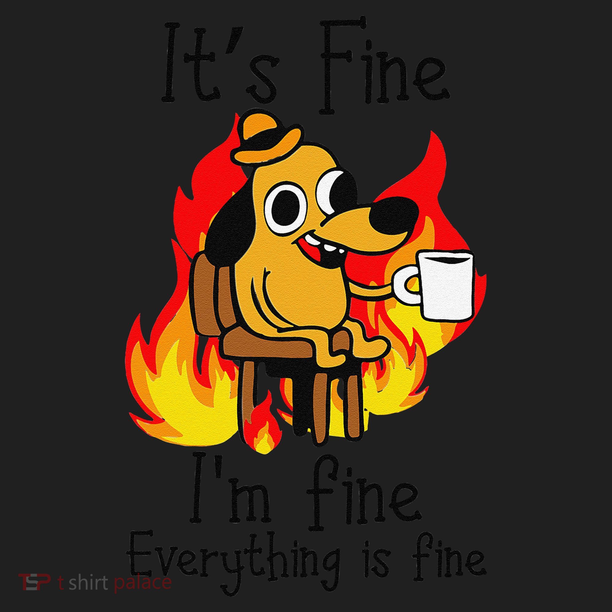 Its Fine Im Fine Everything Is Fine This Is Fine Meme Dog Women's Sweatshirt