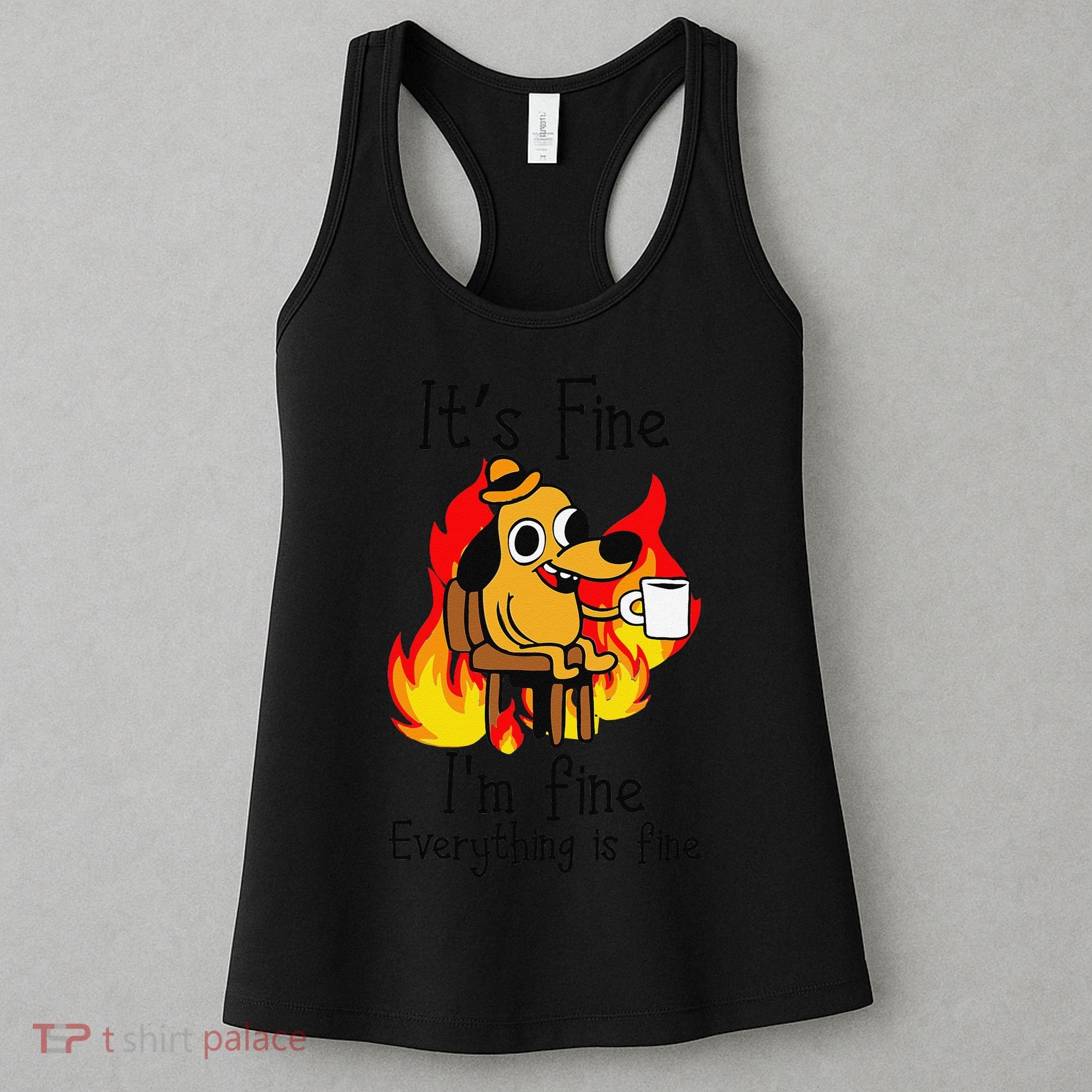 Its Fine Im Fine Everything Is Fine This Is Fine Meme Dog Women's Tank Top