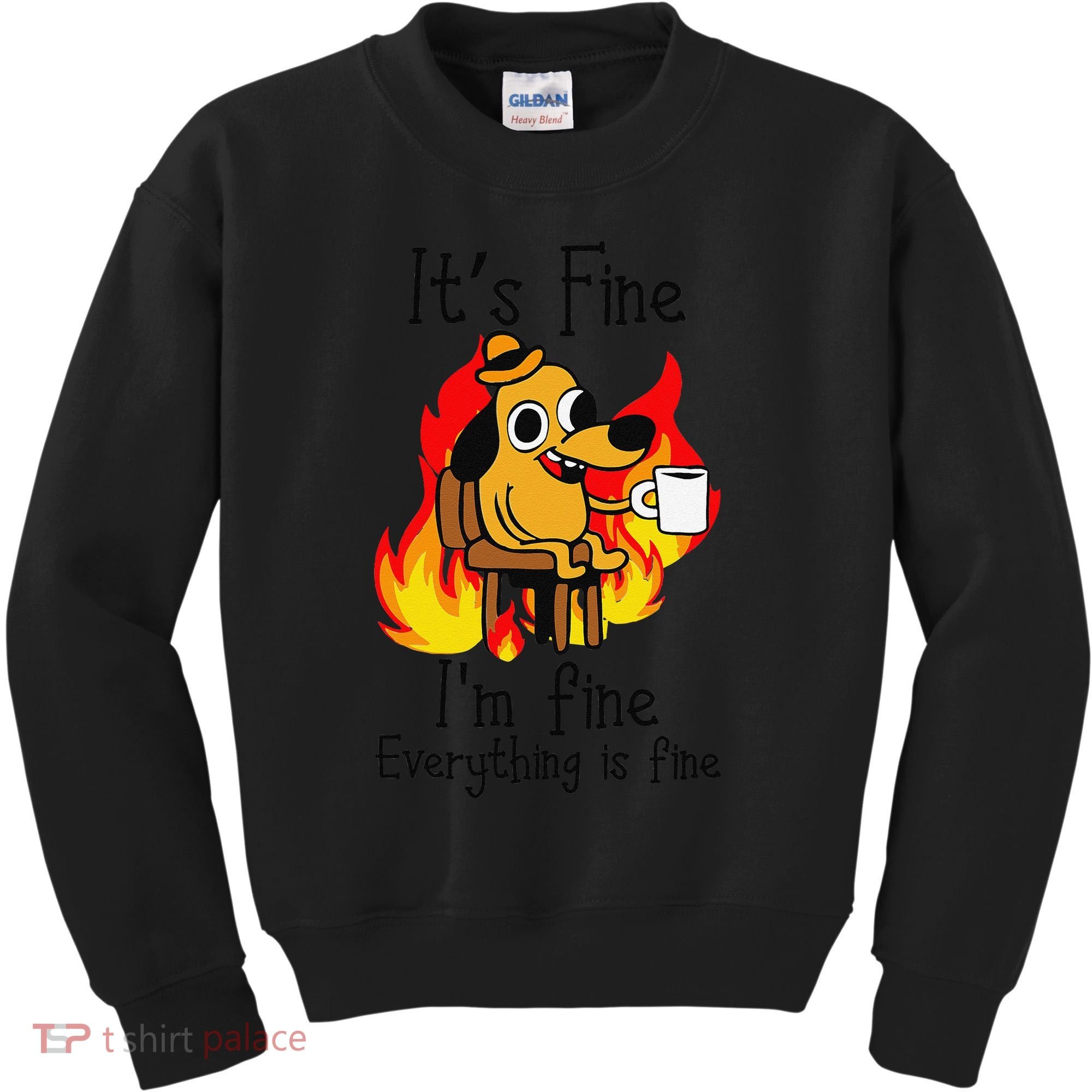 Its Fine Im Fine Everything Is Fine This Is Fine Meme Dog Kids Sweatshirt