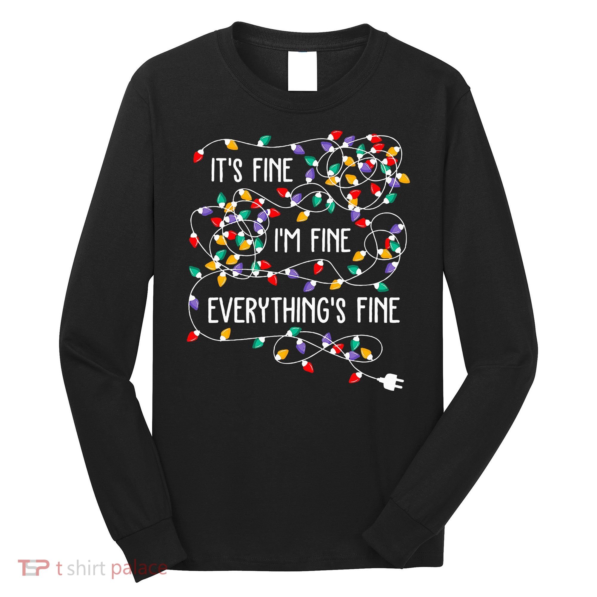 ItS Fine IM Fine Everything Is Fine Christmas Lights Xmas Long Sleeve Shirt