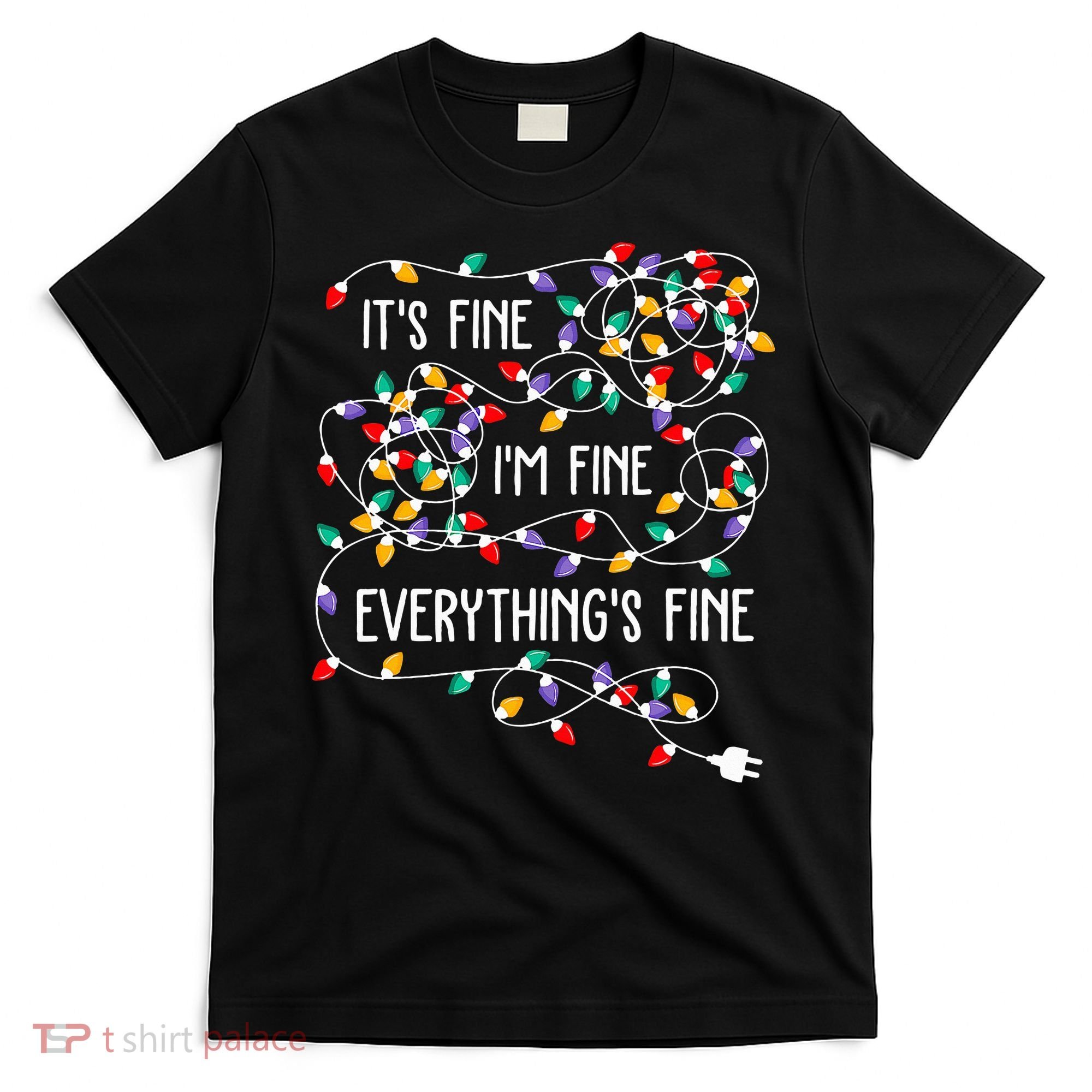 ItS Fine IM Fine Everything Is Fine Christmas Lights Xmas T-Shirt