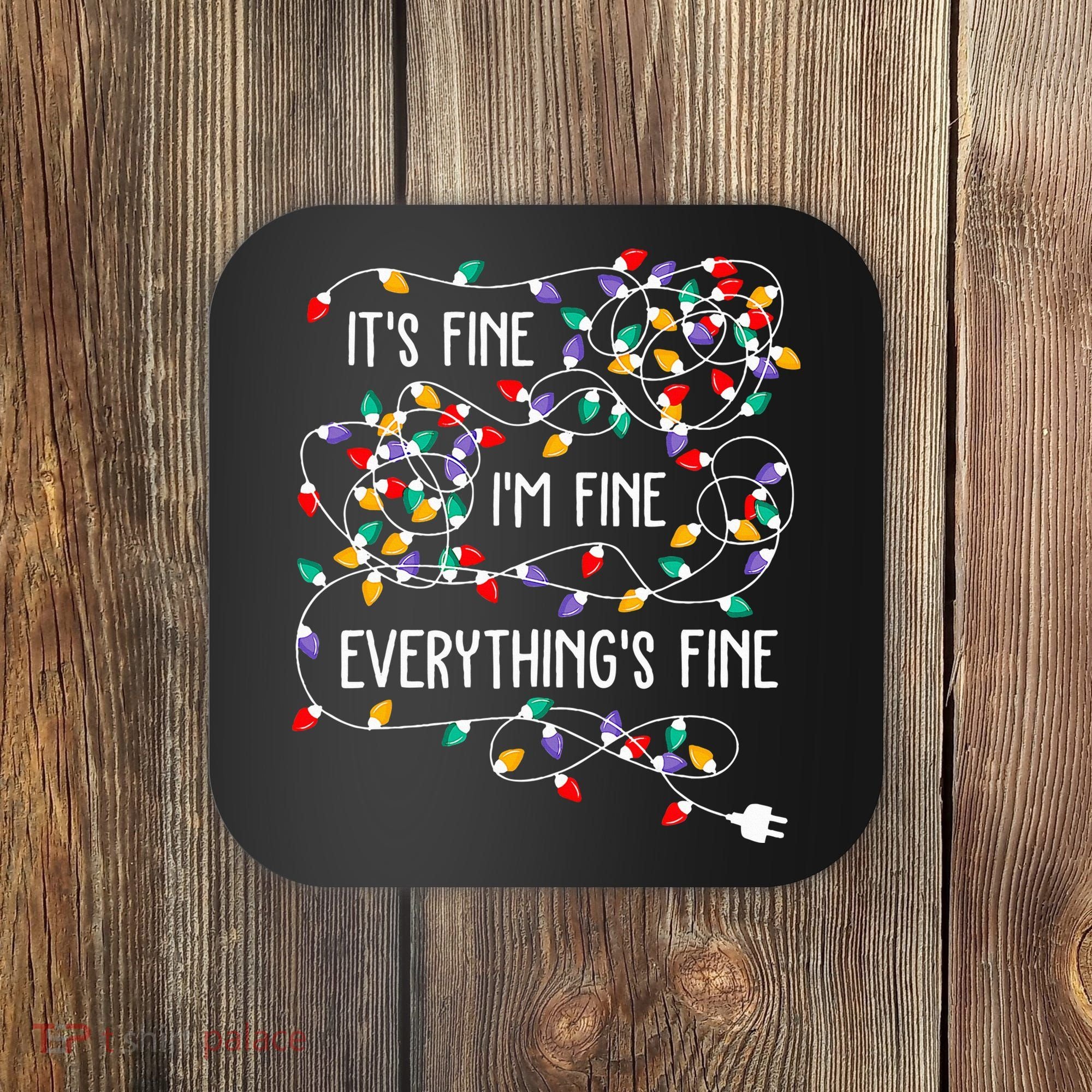 ItS Fine IM Fine Everything Is Fine Christmas Lights Xmas Coaster