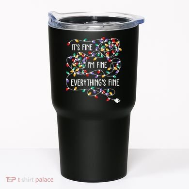ItS Fine IM Fine Everything Is Fine Christmas Lights Xmas Tumbler