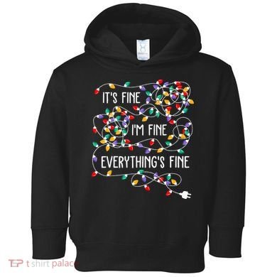 ItS Fine IM Fine Everything Is Fine Christmas Lights Xmas Toddler Hoodie