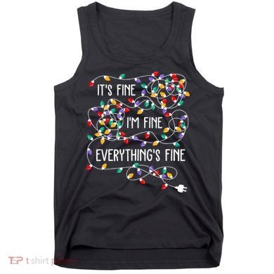 ItS Fine IM Fine Everything Is Fine Christmas Lights Xmas Tank Top