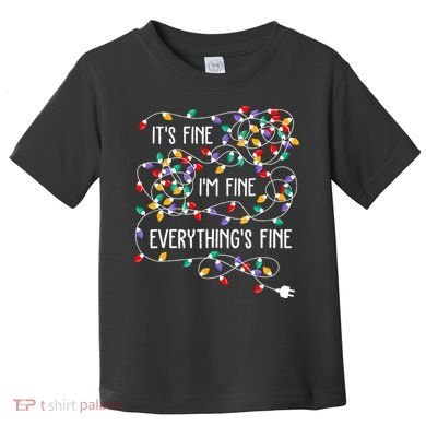 ItS Fine IM Fine Everything Is Fine Christmas Lights Xmas Toddler T-Shirt
