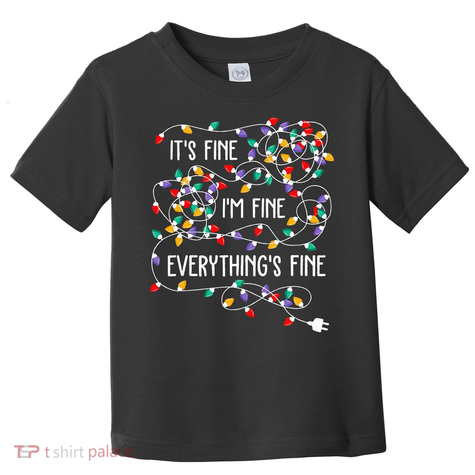 ItS Fine IM Fine Everything Is Fine Christmas Lights Xmas Toddler T-Shirt