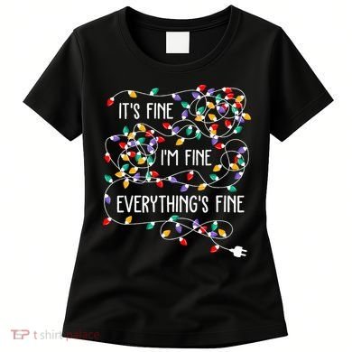 ItS Fine IM Fine Everything Is Fine Christmas Lights Xmas Women's T-Shirt