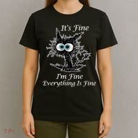 It's Fine I'm Fine Everything Is Fine Funny Cat T-Shirt thumb 4