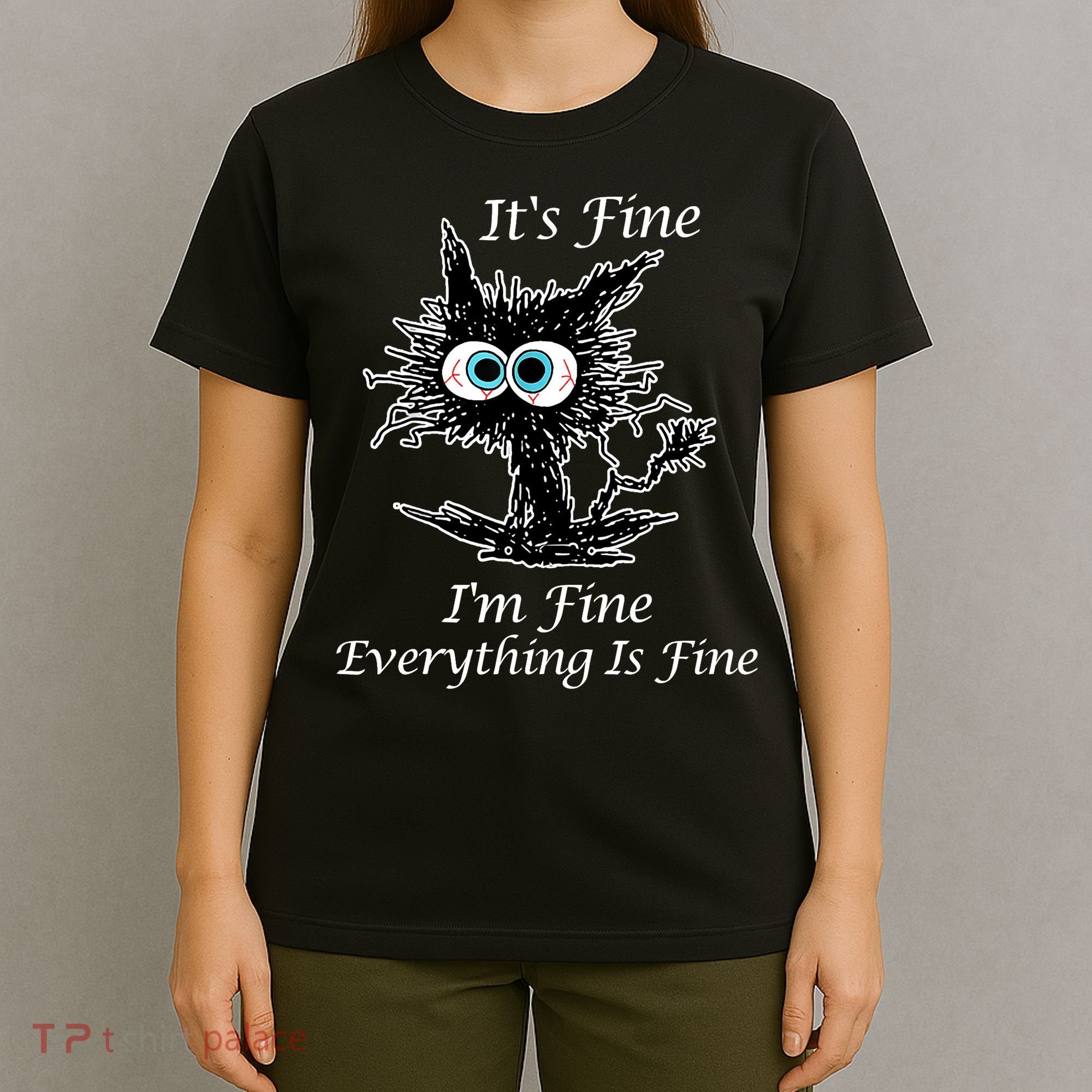 It's Fine I'm Fine Everything Is Fine Funny Cat T-Shirt